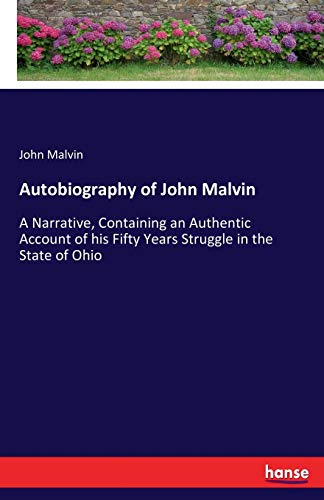 Stock image for Autobiography of John Malvin: A Narrative, Containing an Authentic Account of his Fifty Years Struggle in the State of Ohio for sale by Lucky's Textbooks