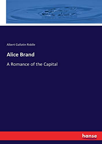 Stock image for Alice Brand: A Romance of the Capital for sale by Lucky's Textbooks