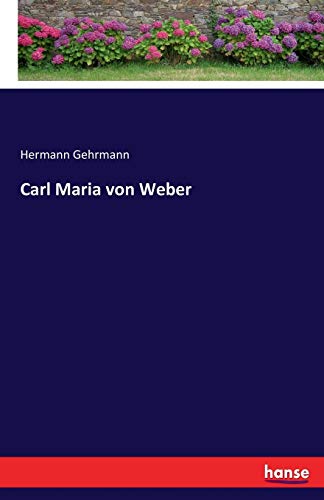 Imagen de archivo de Carl Maria von Weber a la venta por Ria Christie Collections