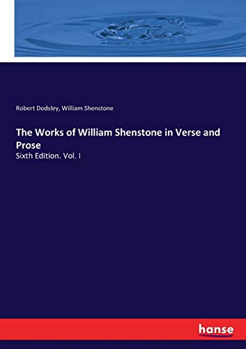 Imagen de archivo de The Works of William Shenstone in Verse and Prose: Sixth Edition. Vol. I a la venta por Lucky's Textbooks