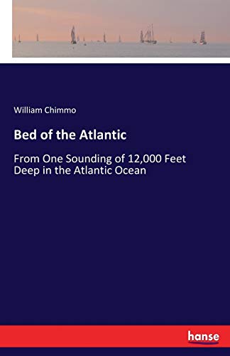 Beispielbild fr Bed of the Atlantic:From One Sounding of 12,000 Feet Deep in the Atlantic Ocean zum Verkauf von Chiron Media