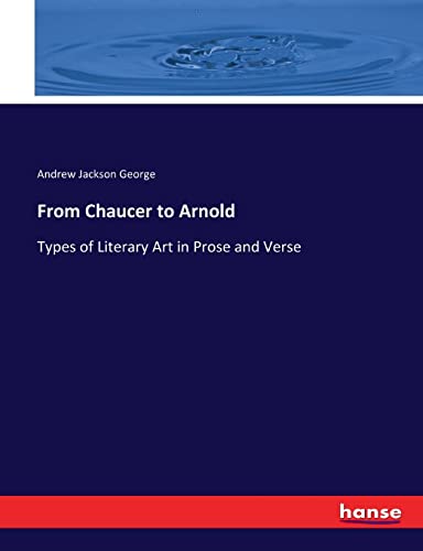 9783744693530: From Chaucer to Arnold: Types of Literary Art in Prose and Verse
