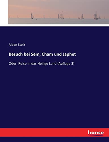 Stock image for Besuch bei Sem, Cham und Japhet: Oder, Reise in das Heilige Land (Auflage 3) (German Edition) for sale by Lucky's Textbooks