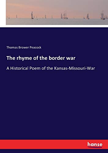 9783744708180: The rhyme of the border war: A Historical Poem of the Kansas-Missouri-War