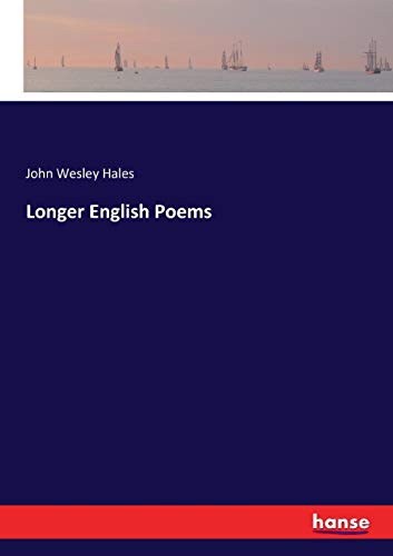 Longer English Poems - John Wesley Hales