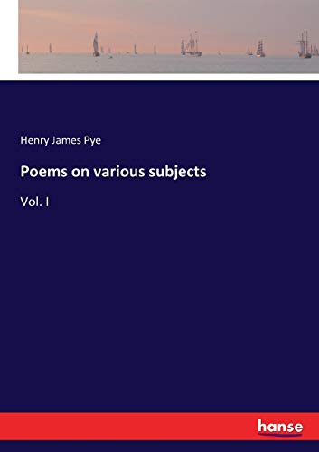 Poems on various subjects: Vol. I (Paperback) - Henry James Pye