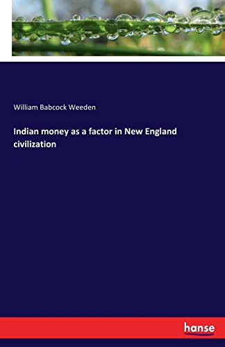 Stock image for Indian money as a factor in New England civilization for sale by Lucky's Textbooks