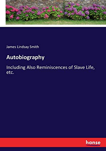 Imagen de archivo de Autobiography:Including Also Reminiscences of Slave Life; etc. a la venta por Ria Christie Collections