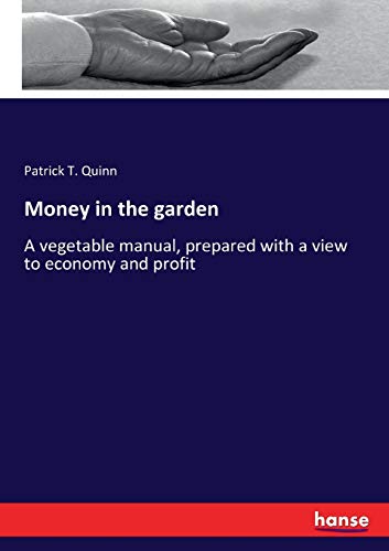 9783744735803: Money in the garden: A vegetable manual, prepared with a view to economy and profit