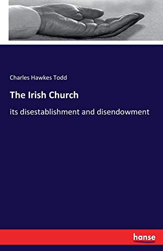 Stock image for The Irish Church:its disestablishment and disendowment for sale by Chiron Media