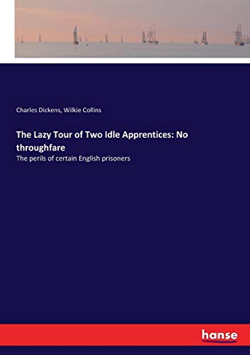 Stock image for The Lazy Tour of Two Idle Apprentices: No throughfare:The perils of certain English prisoners for sale by Ria Christie Collections