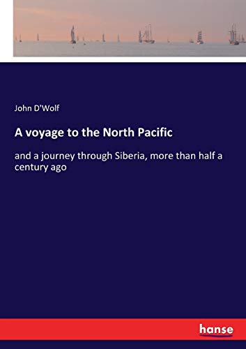 Imagen de archivo de A voyage to the North Pacific:and a journey through Siberia; more than half a century ago a la venta por Ria Christie Collections