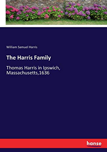 Imagen de archivo de The Harris Family: Thomas Harris in Ipswich, Massachusetts,1636 a la venta por Lucky's Textbooks