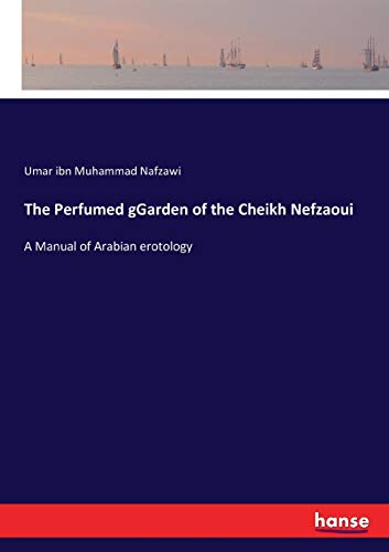 Beispielbild fr The Perfumed gGarden of the Cheikh Nefzaoui:A Manual of Arabian erotology zum Verkauf von Ria Christie Collections