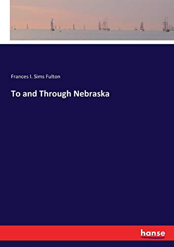 Stock image for To and Through Nebraska for sale by Ria Christie Collections