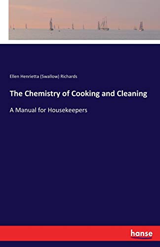 Imagen de archivo de The Chemistry of Cooking and Cleaning:A Manual for Housekeepers a la venta por Ria Christie Collections