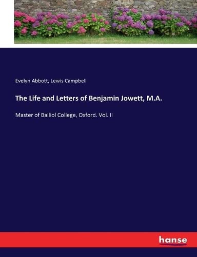 Imagen de archivo de The Life and Letters of Benjamin Jowett, M.A.: Master of Balliol College, Oxford. Vol. II a la venta por Lucky's Textbooks