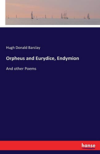 Stock image for Orpheus and Eurydice; Endymion:And other Poems for sale by Ria Christie Collections