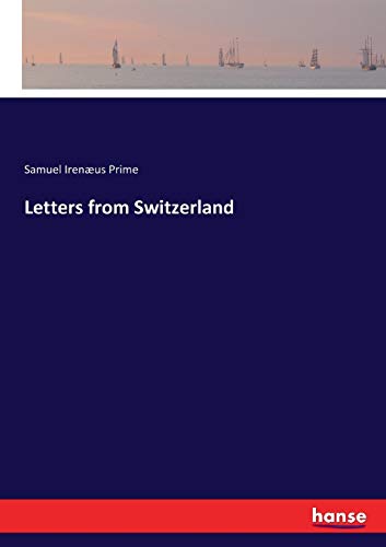 Letters from Switzerland - Samuel Irenæus Prime