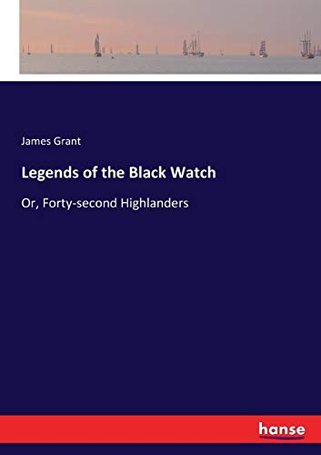 Beispielbild fr Legends of the Black Watch:Or; Forty-second Highlanders zum Verkauf von Ria Christie Collections