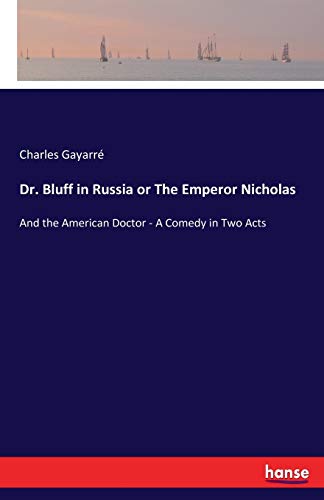 9783744767309: Dr. Bluff in Russia or The Emperor Nicholas: And the American Doctor - A Comedy in Two Acts