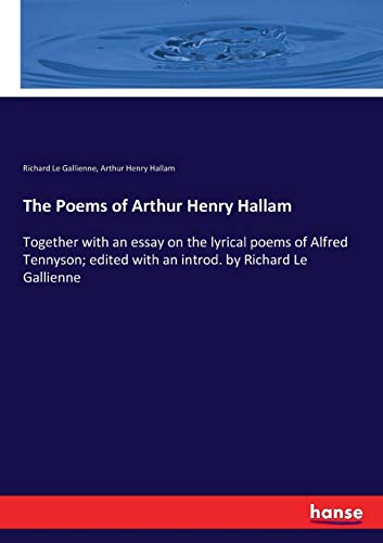 Imagen de archivo de The Poems of Arthur Henry Hallam: Together with an essay on the lyrical poems of Alfred Tennyson; edited with an introd. by Richard Le Gallienne a la venta por Lucky's Textbooks