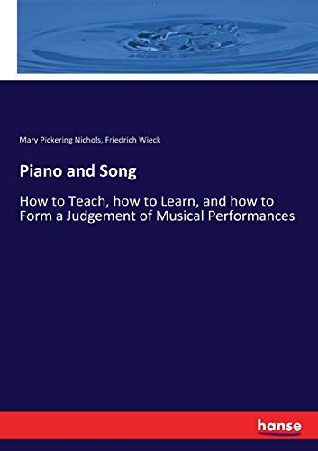 Imagen de archivo de Piano and Song: How to Teach, how to Learn, and how to Form a Judgement of Musical Performances a la venta por Lucky's Textbooks