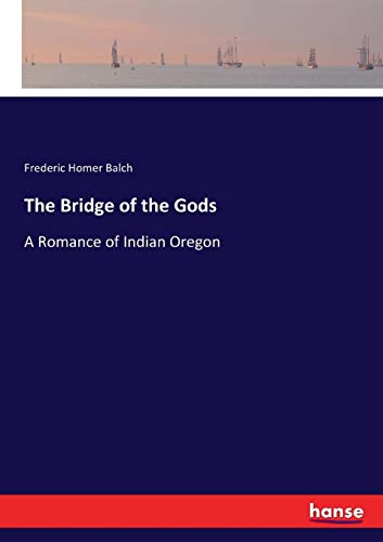 Beispielbild fr The Bridge of the Gods:A Romance of Indian Oregon zum Verkauf von Ria Christie Collections