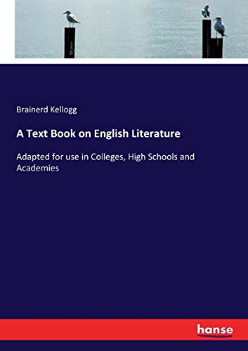 9783744772891: A Text Book on English Literature: Adapted for use in Colleges, High Schools and Academies