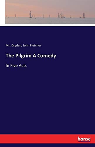 Stock image for The Pilgrim A Comedy:In Five Acts for sale by Ria Christie Collections