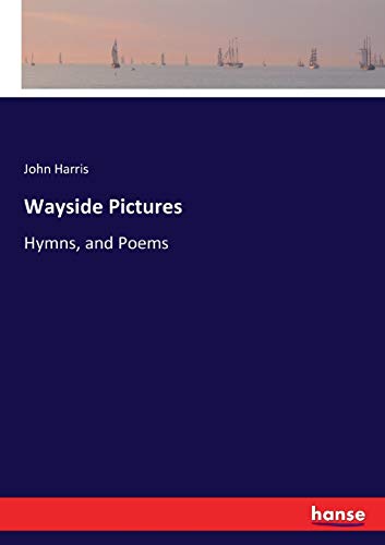 Imagen de archivo de Wayside Pictures: Hymns, and Poems a la venta por Lucky's Textbooks