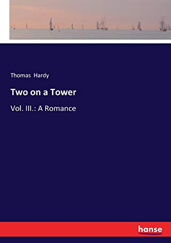 Two on a Tower : Vol. III.: A Romance - Thomas Hardy