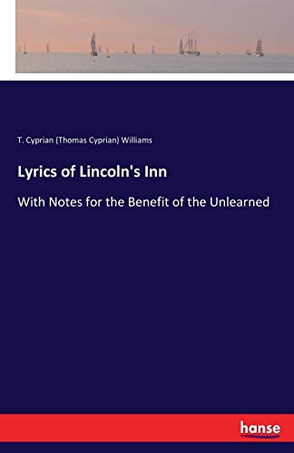 Stock image for Lyrics of Lincoln's Inn :With Notes for the Benefit of the Unlearned for sale by Chiron Media