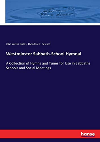 Imagen de archivo de Westminster Sabbath-School Hymnal: A Collection of Hymns and Tunes for Use in Sabbaths Schools and Social Meetings a la venta por Lucky's Textbooks