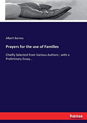 Prayers for the use of Families : Chiefly Selected from Various Authors ; with a Preliminary Essay. - Albert Barnes