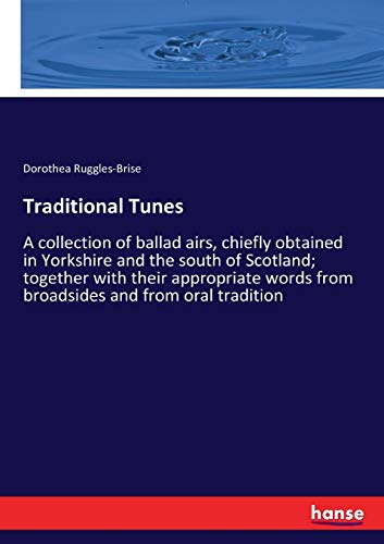 Beispielbild fr Traditional Tunes A collection of ballad airs chiefly obtained in Yorkshire and the south of Scotland together with their appropriate words from broadsides and from oral tradition zum Verkauf von Buchpark