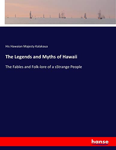 Stock image for The Legends and Myths of Hawaii The Fables and Folklore of a sStrange People for sale by PBShop.store US