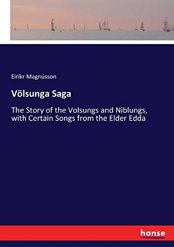 Imagen de archivo de Vlsunga Saga: The Story of the Volsungs and Niblungs, with Certain Songs from the Elder Edda a la venta por Lucky's Textbooks