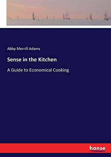 Stock image for Sense in the Kitchen: A Guide to Economical Cooking for sale by Lucky's Textbooks