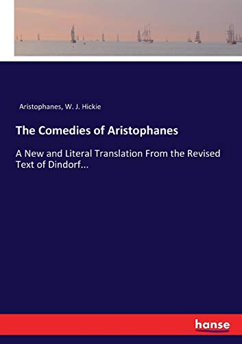 Stock image for The Comedies of Aristophanes: A New and Literal Translation From the Revised Text of Dindorf. for sale by Lucky's Textbooks