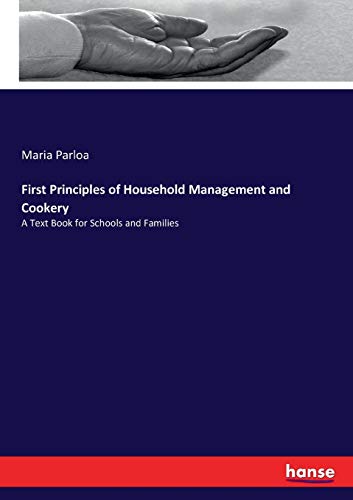 9783744786355: First Principles of Household Management and Cookery: A Text Book for Schools and Families