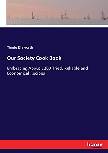 9783744786461: Our Society Cook Book: Embracing About 1200 Tried, Reliable and Economical Recipes