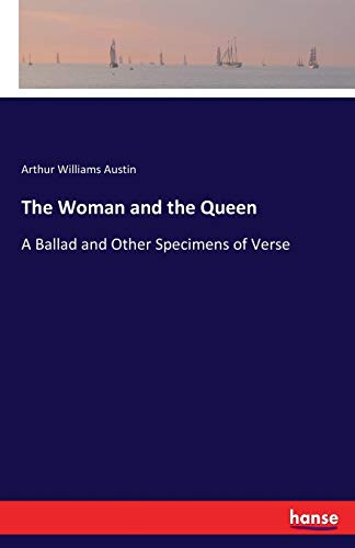 9783744786690: The Woman and the Queen: A Ballad and Other Specimens of Verse