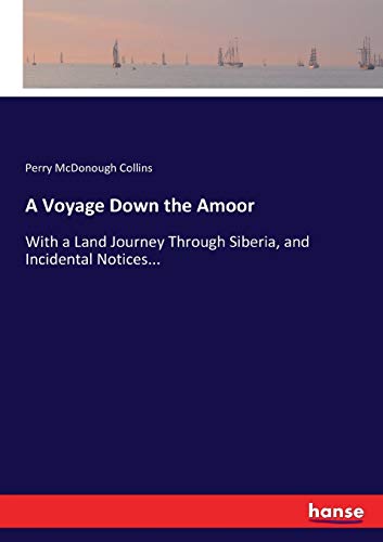 9783744798228: A Voyage Down the Amoor: With a Land Journey Through Siberia, and Incidental Notices...