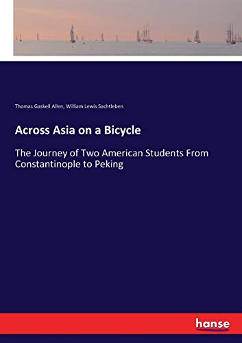 Stock image for Across Asia on a Bicycle: The Journey of Two American Students From Constantinople to Peking for sale by Lucky's Textbooks