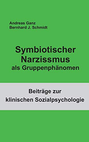 Stock image for Symbiotischer Narzissmus als Gruppenphnomen (German Edition) for sale by Lucky's Textbooks