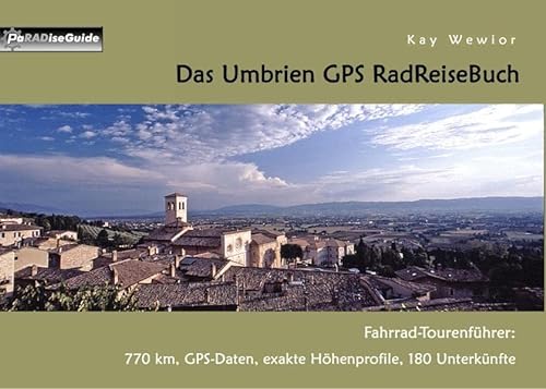 9783744801645: Das Umbrien GPS RadReiseBuch: Fahrrad-Tourenfhrer: 770 km, GPS-Daten, exakte Hhenprofile, 180 Unterknfte: 4
