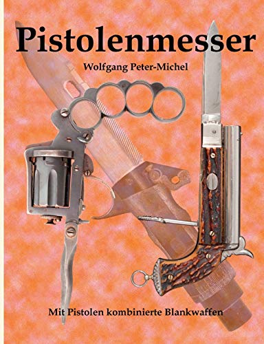 Beispielbild fr Pistolenmesser: Mit Pistolen kombinierte Blankwaffen (German Edition) zum Verkauf von Lucky's Textbooks