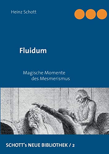Fluidum : Magische Momente des Mesmerismus - Heinz Schott