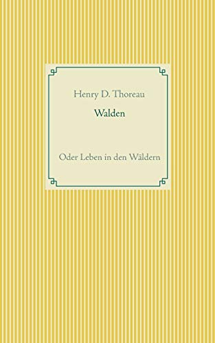 Walden oder Leben in den Wäldern - Henry D. Thoreau